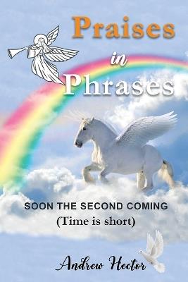 Praises in Phrases: Soon The Second Coming (Life is Short) - Andrew Hector - cover