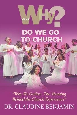 Why Do We Go To Church - Claudine Benjamin - cover