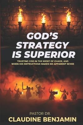 God's Strategy is Superior: When His Way Doesn't Make Sense, But Works - Claudine Benjamin - cover