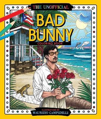 The Unofficial Bad Bunny Coloring Book: Colorful Fantasies with Puerto Rico's Benito - cover