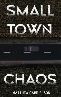 Small Town Chaos - Matthew Gabrielson - cover