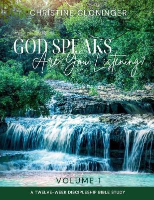 God Speaks, Are You Listening? - Volume 1: A Twelve Week Discipleship Bible Study - Christine Cloninger - cover