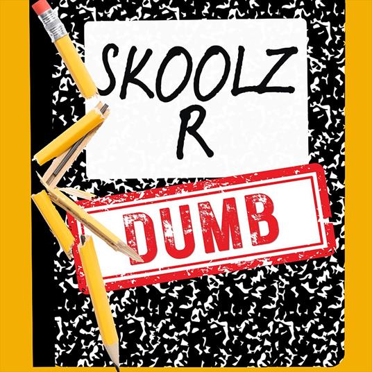 Skoolz R Dumb