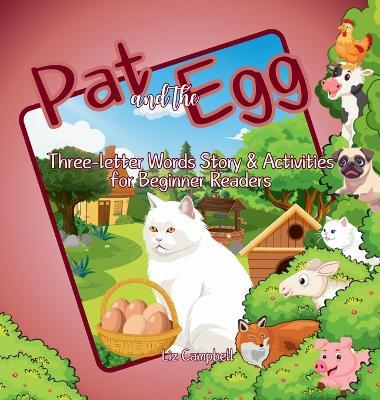 Pat and the Egg: Three-letter Words Story and Activity Book for Beginner Readers - Liz Campbell - cover