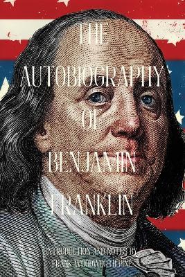 The Autobiography of Benjamin Franklin (Warbler Classics Annotated Edition) - Benjamin Franklin - cover