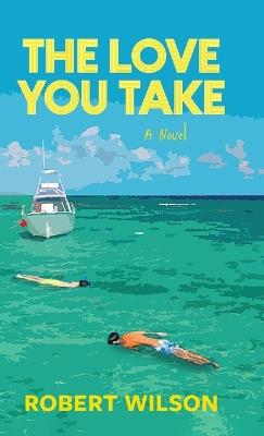 The Love You Take - Robert Wilson - cover
