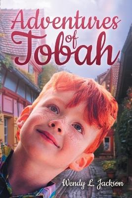 Adventures of Tobah - Wendy L Jackson - cover