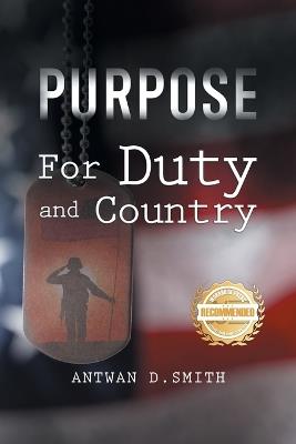 Purpose for Duty and Country - Antwan D Smith - cover