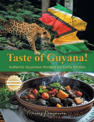 Taste of Guyana!: Authentic Guyanese Recipes for Every Kitchen - Marcus Ramsarran - cover