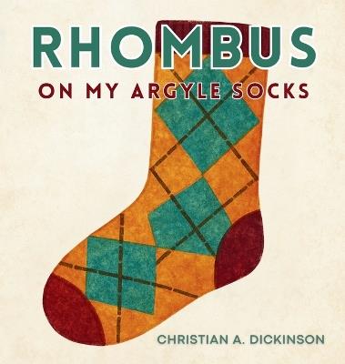 Rhombus on My Argyle Socks - Christian A Dickinson - cover