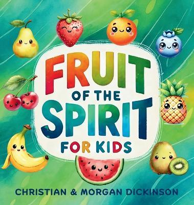 Fruit of the Spirit for KIDS - Christian A Dickinson,Morgan Champion-Dickinson - cover
