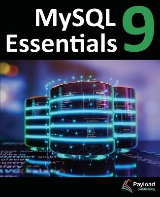 MySQL 9 Essentials: Deploying and Managing Databases with MySQL Server - Neil Smyth - cover