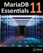 MariaDB 11 Essentials: Deploying and Managing Databases with MariaDB