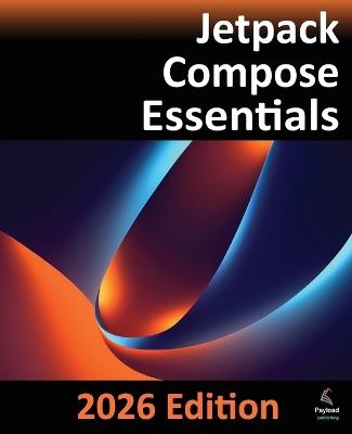 Jetpack Compose Essentials - 2026 Edition: Developing Android Apps with Jetpack Compose, Android Studio, and Kotlin - Neil Smyth - cover