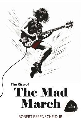 The Rise of the Mad March - Rob Espenscheid - cover