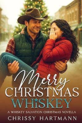 Merry Christmas Whiskey - Chrissy Hartmann - cover