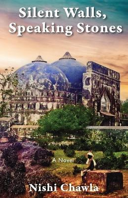 Silent Walls, Speaking Stones - Nishi Chawla - cover