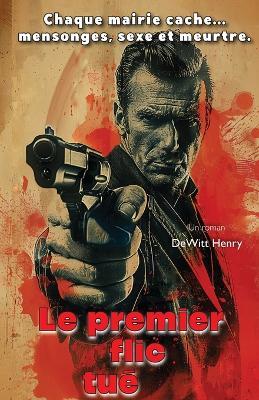 Le premier flic tué - DeWitt Henry - cover