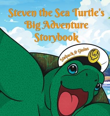 Steven the Sea Turtle's Big Adventure Storybook - Leanne E Staback - cover
