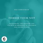 Forbid Them Not
