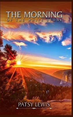 The Morning of the White Stone - Patsy J Lewis - cover