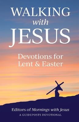 Walking with Jesus: Devotions for Lent & Easter - Guideposts - cover