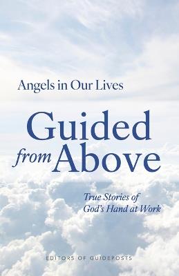 Guided from Above: True Stories of God's Hand at Work - Guideposts - cover