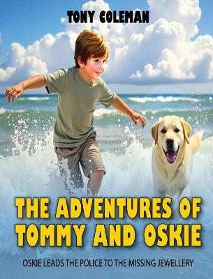 The Adventures of "Tommy and Oskie": Oskie Leads the Police to the Missing Jewellery - Tony Coleman - cover