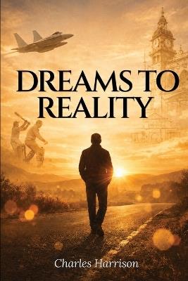 Dreams to Reality - Charles Harrison - cover