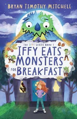 Iffy Eats Monsters for Breakfast - Bryan Timothy Mitchell - cover