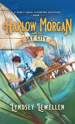 Harlow Morgan and the Sky City - Lyndsey Lewellen - cover