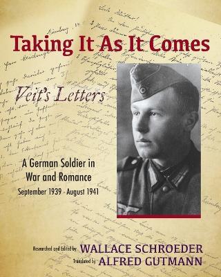 Taking It As It Comes, A German Soldier in War and Romance - September 1939 - August 1941 - cover