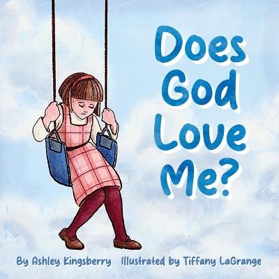 Does God Love Me? - Ashley Kingsberry - cover
