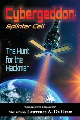 Cybergeddon, Splinter Cell - The Hunt for the Hackman - Lawrence A de Graw - cover