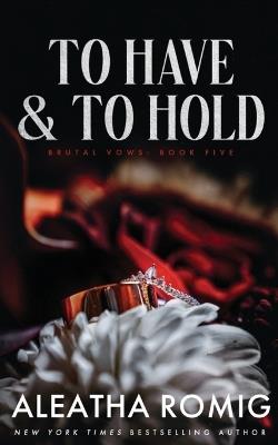 To Have and to Hold - Aleatha Romig - cover