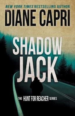 Shadow Jack: The Hunt for Jack Reacher Series - Diane Capri - cover