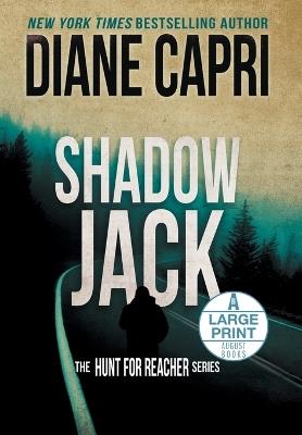 Shadow Jack Large Print Edition: The Hunt for Jack Reacher Series - Diane Capri - cover
