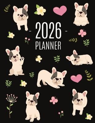 French Bulldog Planner 2026: Cute Daily Organizer (12 Months) Pretty Scheduler With Friendly Pooch - Happy Oak Tree Press - cover