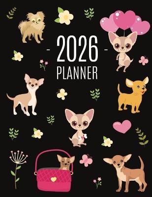 Chihuahua Planner 2026: Cute Year Organizer with Tiny Dogs: For an Easy Overview of All Your Appointments! Beautiful Puppy Scheduler: January-December (12 Months) - Happy Oak Tree Press - cover