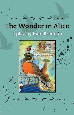 The Wonder in Alice - Kate Brennan - cover