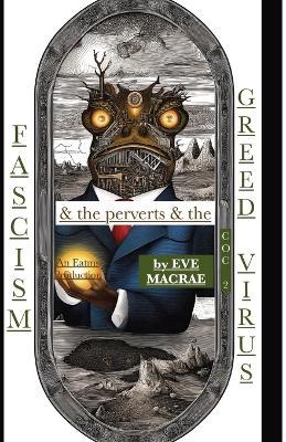 Fascism & the perverts & the Greed Virus - Eve MacRae - cover