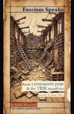 Fascism Speaks: Book 2. Propaganda Paige and the TIDE Manifesto - Sable Moncrieff - cover