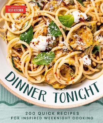 Dinner Tonight: 200 Quick Recipes for Inspired Weeknight Cooking - America's Test Kitchen - cover
