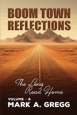 The Long Road Home (Boom Town Reflections Volume 8) - Mark a Gregg - cover