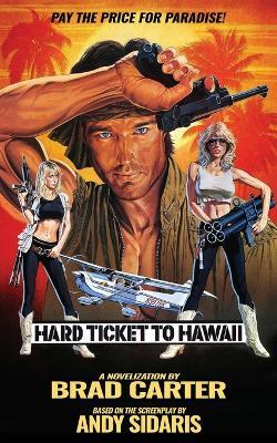 Hard Ticket to Hawaii: The Novelization - Brad Carter - cover