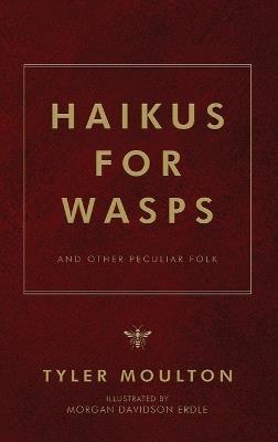 Haikus For WASPs: And Other Peculiar Folk - Tyler Moulton - cover