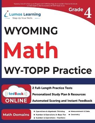 Wyoming Test of Proficiency and Progress (WY-TOPP) Test Prep: 4th Grade Math Practice Workbook and Full-length Online Assessments: WY-TOPP Study Guide - Lumos Learning - cover