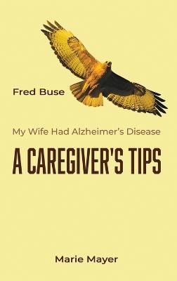 A Caregiver's Tips - Frederic Buse - cover
