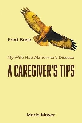 A Caregiver's Tips - Frederic Buse - cover