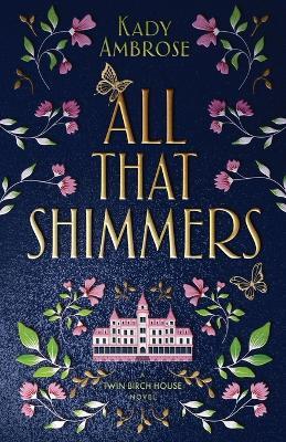 All That Shimmers - Kady Ambrose - cover